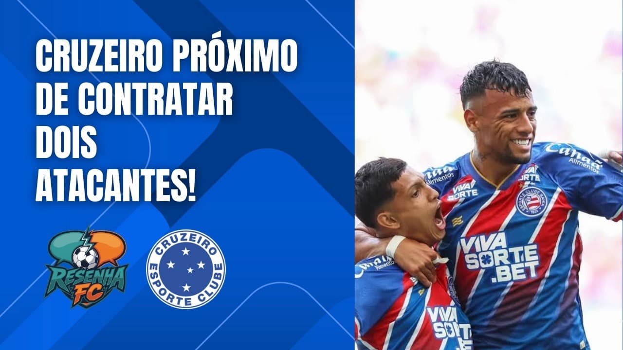 CRUZEIRO ESTÁ PRÓXIMO DE ACERTAR A CONTRATAÇÃO DE DOIS ATACANTES; ENTENDA!