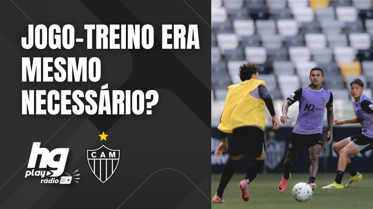 A VOLTA DOS QUE NÃO FORAM? HG PLAY RÁDIO AVALIA O JOGO-TREINO DO ATLÉTICO CONTRA O SUB-20