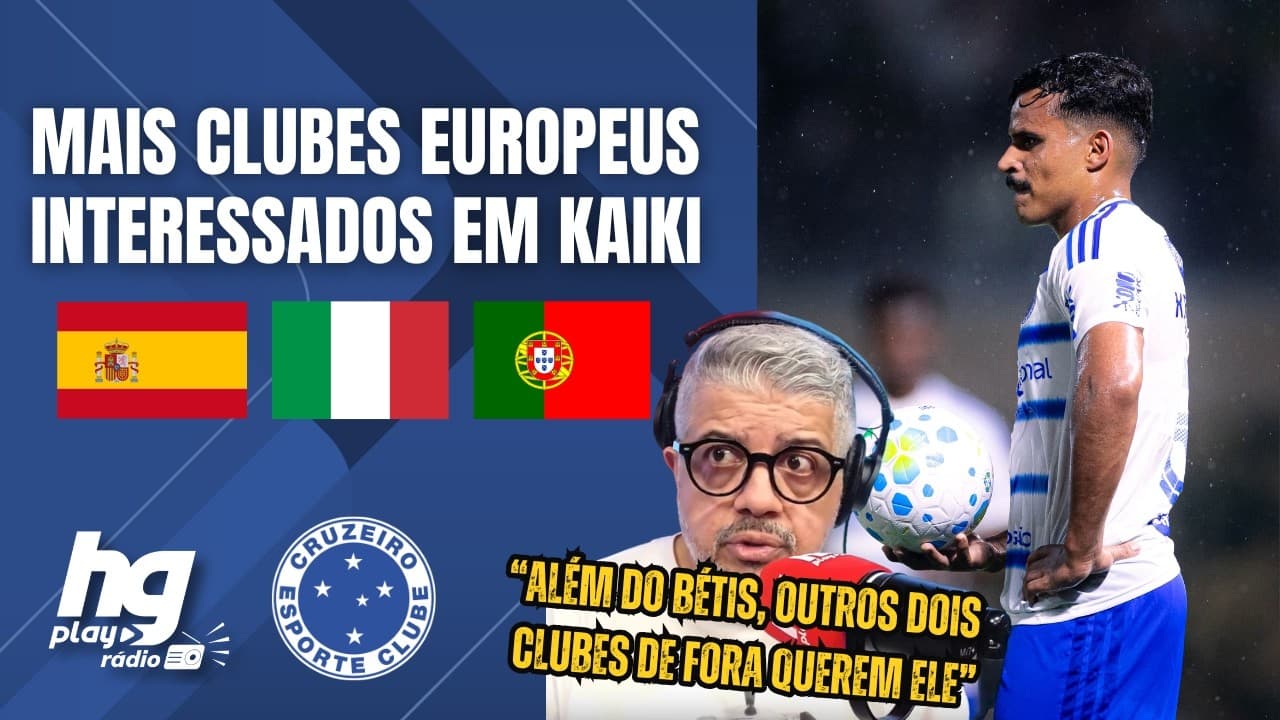 ALÉM DO BÉTIS, OUTROS 2 CLUBES EUROPEUS QUEREM TIRAR KAIKI DO CRUZEIRO