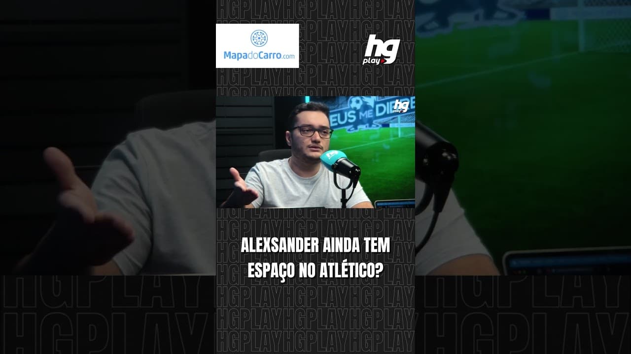 ALEXSANDER MERECE MAIS OPORTUNIDADES COM A CAMISA DO ATLÉTICO? COMENTARISTAS DEBATEM!