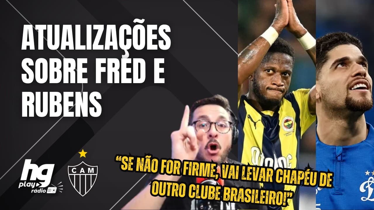 ATLÉTICO SE MOVIMENTA NO MERCADO POR FRED E RUBENS