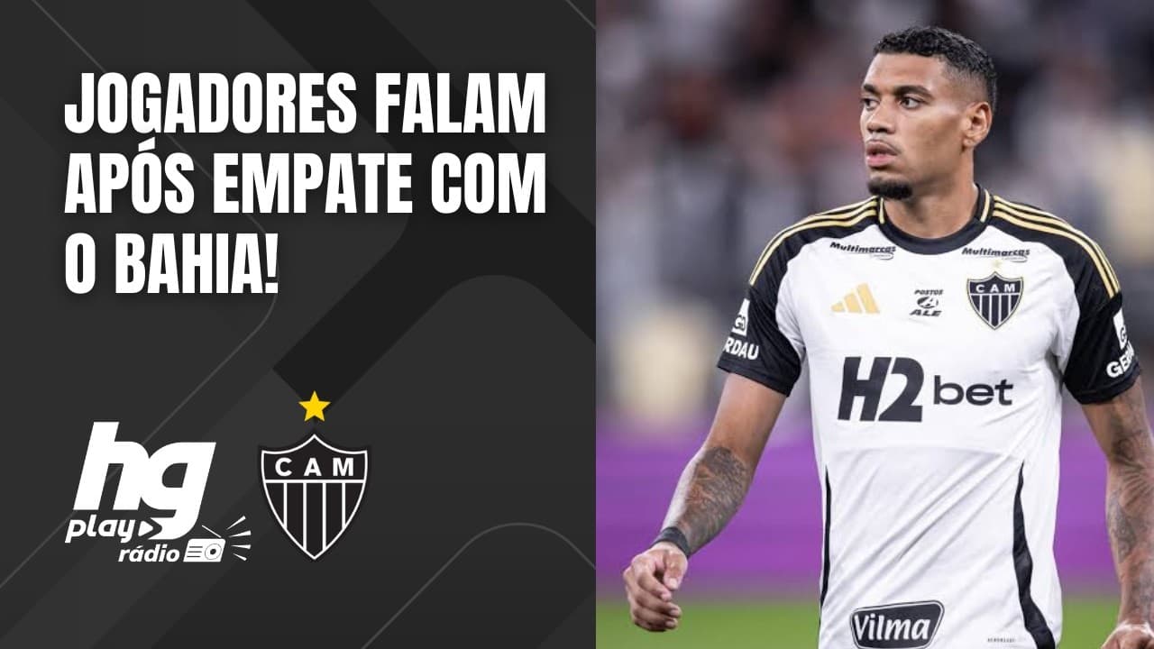 JOGADORES DO ATLÉTICO DESTRINCHAM JOGO CONTRA O BAHIA E LANCES CAPITAIS; VEJA!