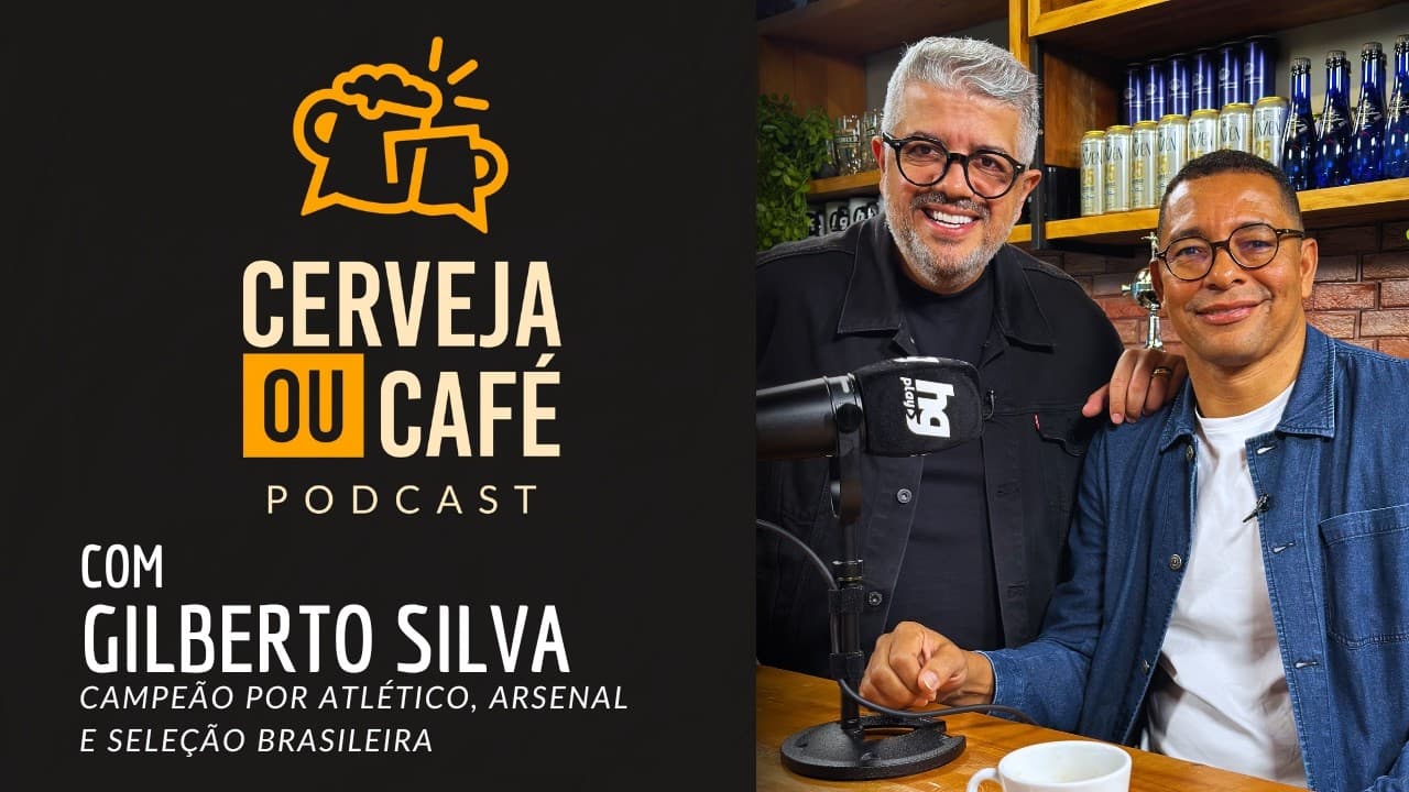 LENDA DO ATLÉTICO, ARSENAL E SELEÇÃO, GILBERTO SILVA  É O CONVIDADO DO - CERVEJA OU CAFÉ #004