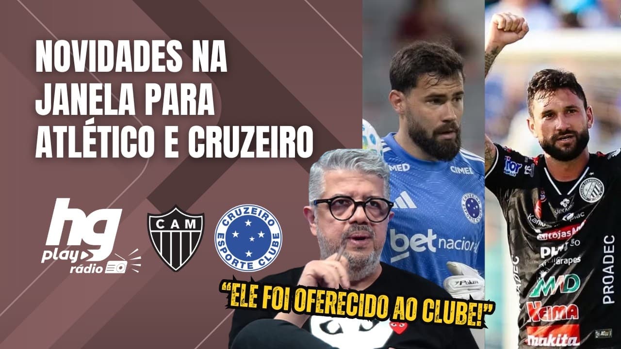GALO MIRANDO MEIAS NO MERCADO? CRUZEIRO NEGOCIANDO SAÍDA DE GOLEIRO? HG TRAZ NOVIDADES DA JANELA!