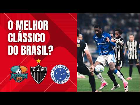 Atlético x Cruzeiro: O Clássico mineiro é o melhor do Brasil? - Resenha FC