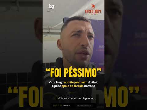 Vitor Hugo admite jogo ruim do Atlético e pede apoio da torcida para duelo decisivo na Arena MRV