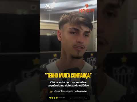 Vitão exalta sequência positiva e titularidade no Atlético