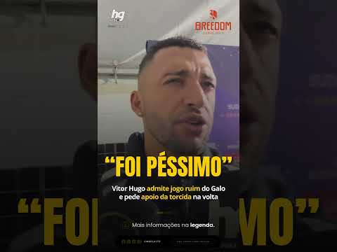 "Foi péssimo" Vitor Hugo analisa partida do Atlético