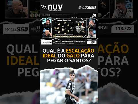 Qual é o time ideal do Galo para enfrentar o Santos na Arena MRV? - Galo 360