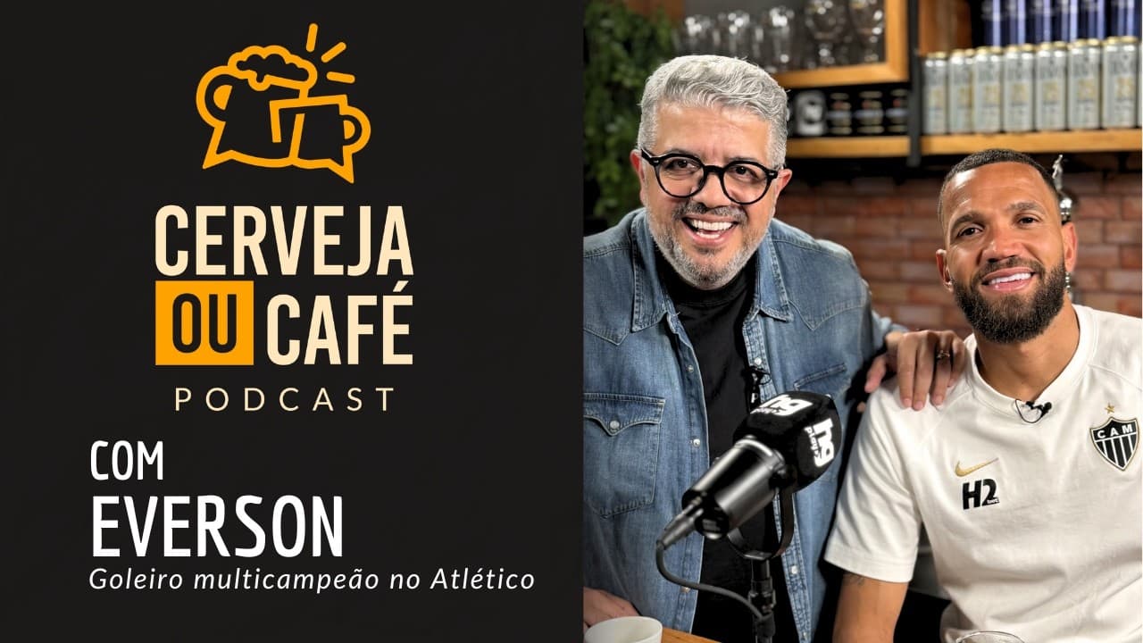 EVERSON, GOLEIRO MULTICAMPEÃO DO ATLÉTICO - CERVEJA OU CAFÉ COM HEVERTON GUIMARÃES