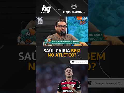 Saúl pediu para sair do flamengo: O espanhol cairia bem no atlético?