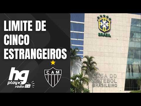 Clubes brasileiros aprovam a REDUÇÃO do limite de estrangeiros - HGPlay Rádio