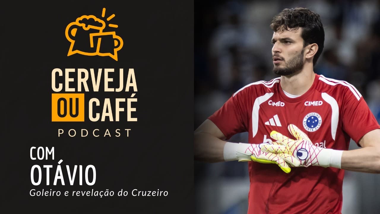 OTÁVIO, GOLEIRO E REVELAÇÃO DO CRUZEIRO - CERVEJA OU CAFÉ COM HEVERTON GUIMARÃES
