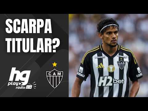 "Eu colocaria o SCARPA como titular na quarta" - HGPlay Rádio