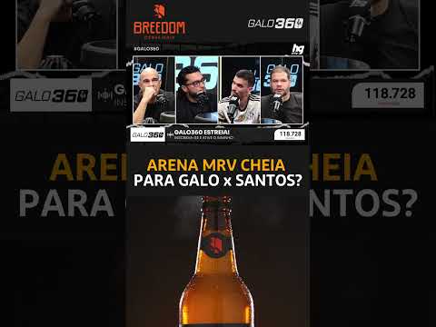 Teremos a Arena MRV lotada para Galo x Santos? - Galo 360