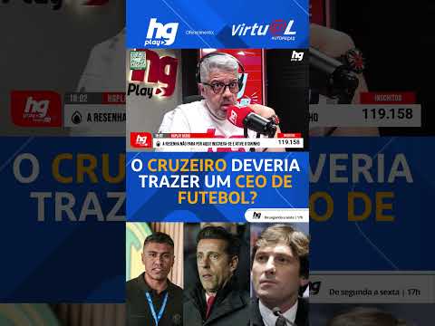 O Cruzeiro precisa de um CEO de futebol? - HGPlay Rádio