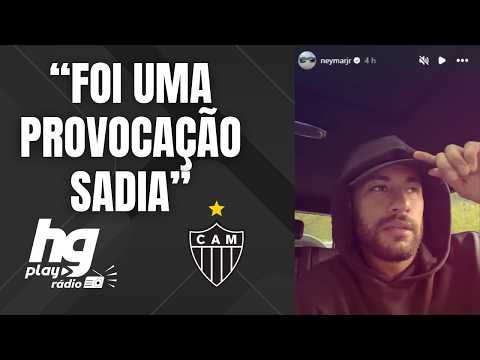 Neymar pede "DESCULPAS" por provocar torcida do Atlético - HGPlay Rádio